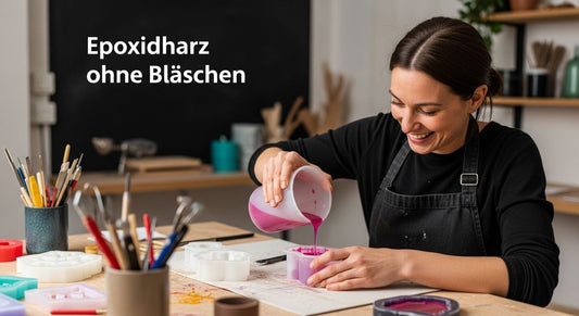epoxidharz ohne bläschen arbeit